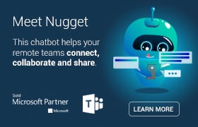 Employees working remotely? Using Microsoft Teams? Need to share information easily? Nugget is here.