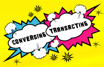 Conversing or Transacting?