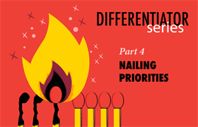 Differentiator Series Part 4: Nailing Priorities