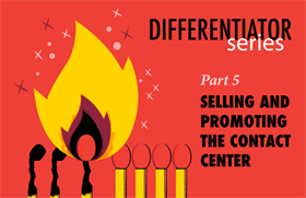 Differentiator Series, Part 5: Selling and Promoting the Contact Center