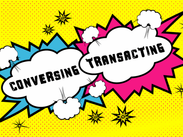 Conversing or Transacting?