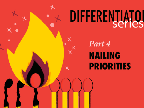 Differentiator Series, Part 4: Nailing Priorities