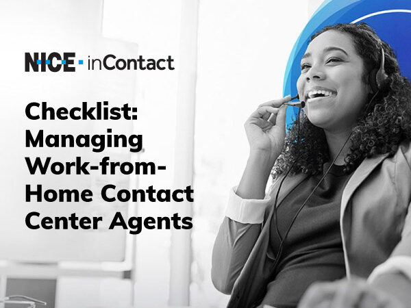 Checklist: Managing Work-from- Home Contact Center Agents